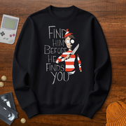 Printify Sweatshirt S / Black Find Him Before He Finds You - Sweatshirt