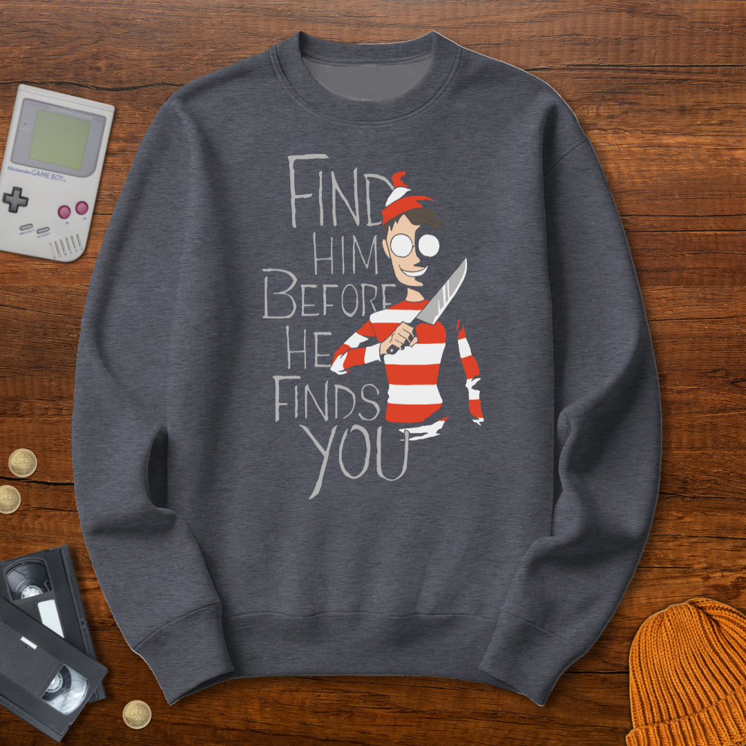 Printify Sweatshirt S / Graphite Heather Find Him Before He Finds You - Sweatshirt