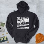 Get in Loser - Hoodie