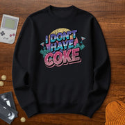 I don't have coke - Sweatshirt