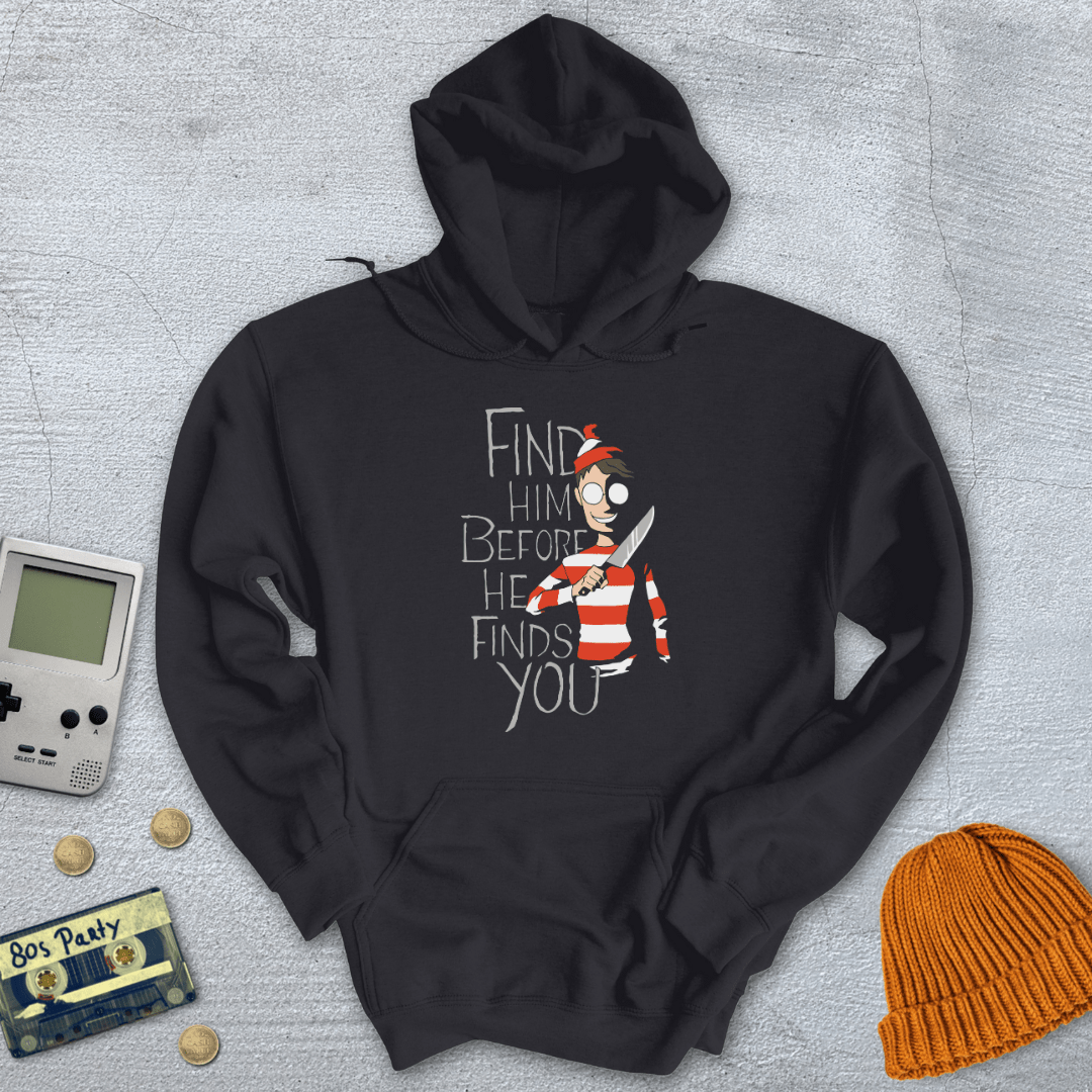 Printify Hoodie Black / S Find Him Before He Finds You - Hoodie