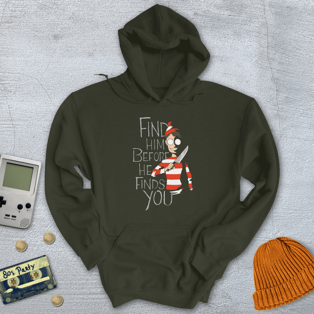 Printify Hoodie Military Green / S Find Him Before He Finds You - Hoodie