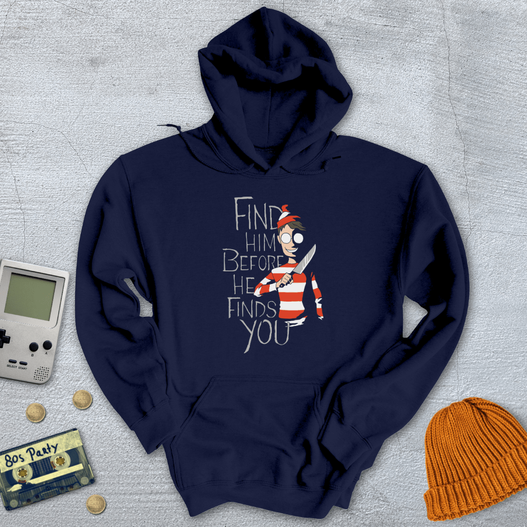 Printify Hoodie Navy / S Find Him Before He Finds You - Hoodie
