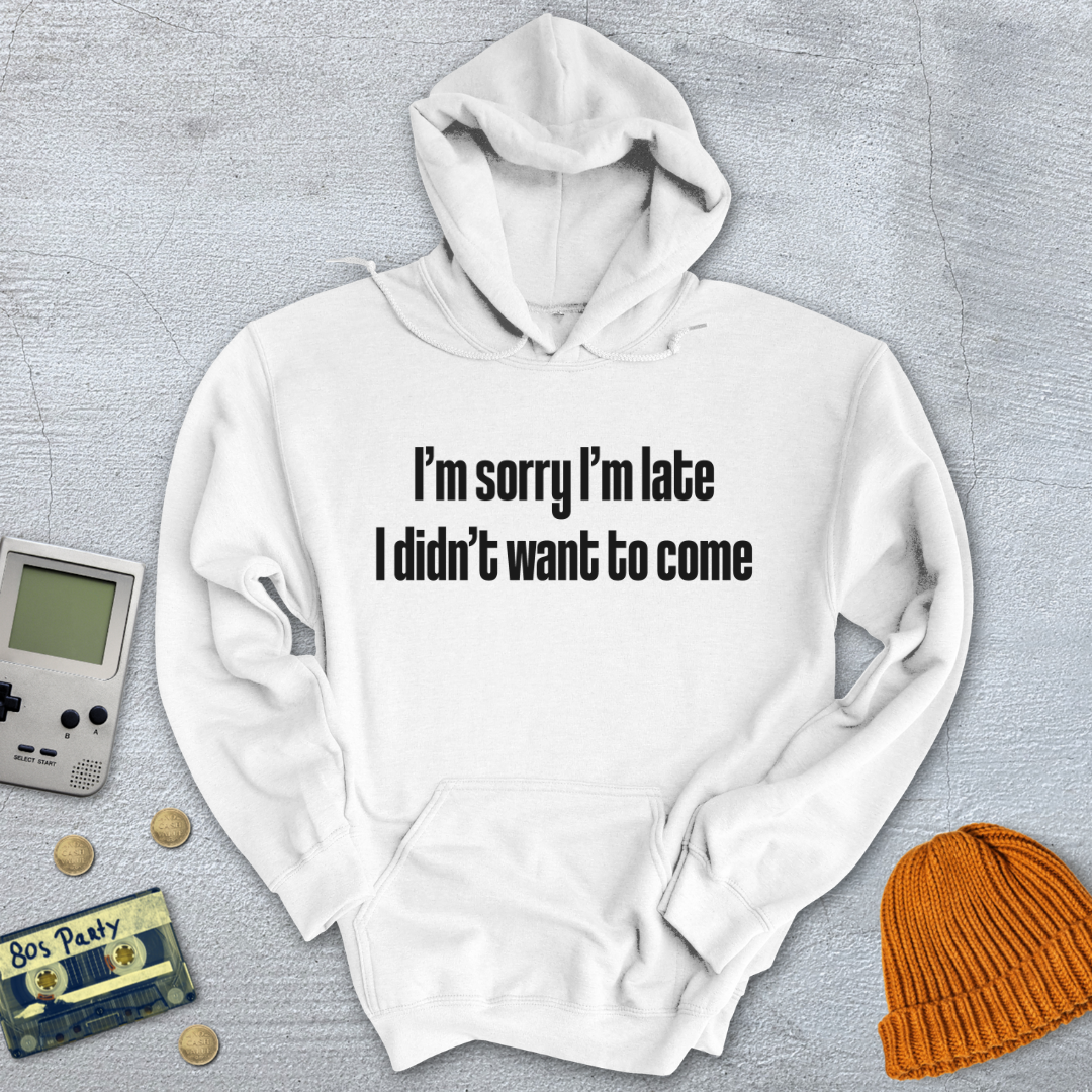Printify Hoodie White / S Sorry I'm late - Hoodie