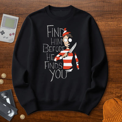 Find Him Before He Finds You - Sweatshirt - Throwback Paradise