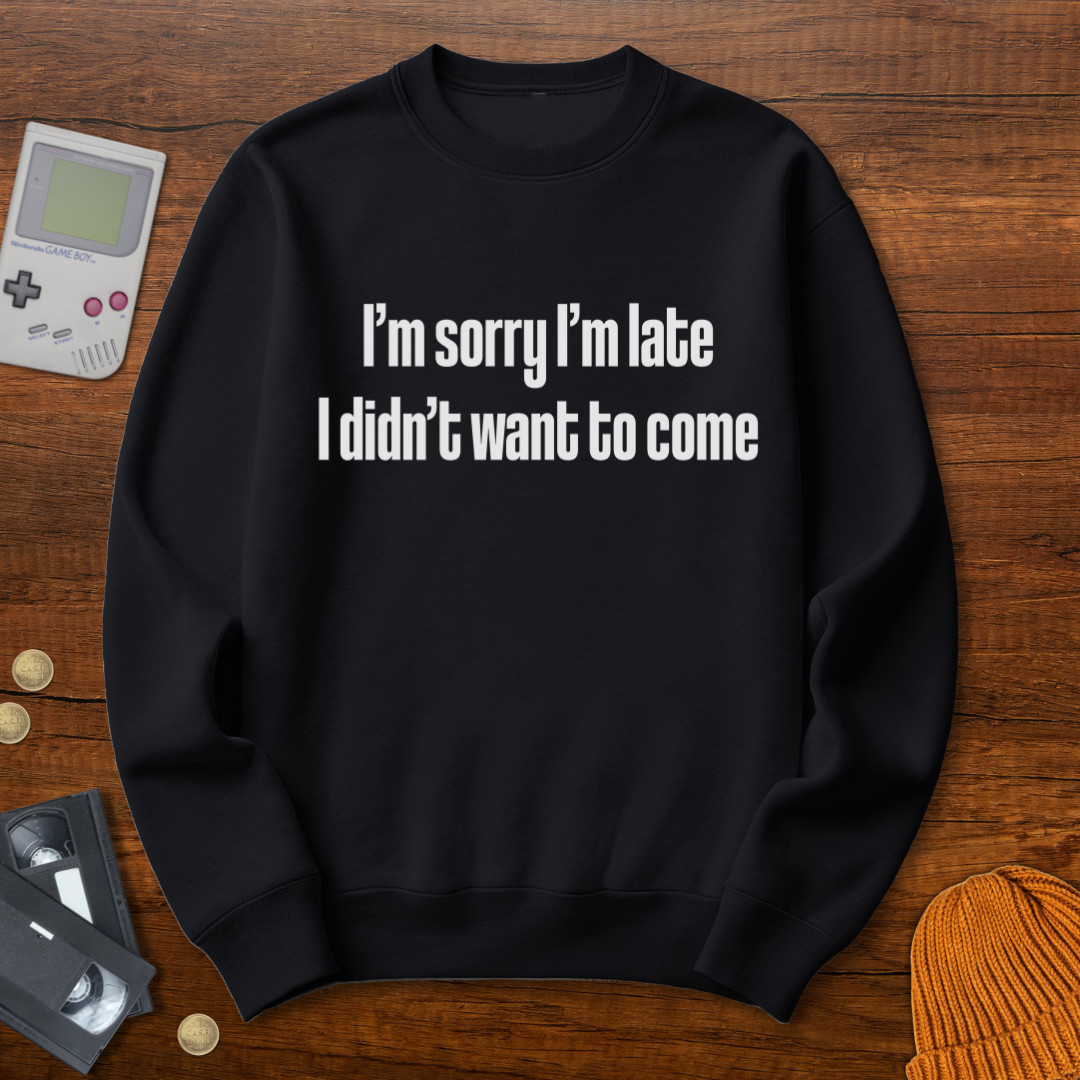 Printify Sweatshirt S / Black Sorry I'm late - Sweatshirt