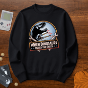 Printify Sweatshirt S / Black When Dinosaurs Ruled the Earth - Sweatshirt