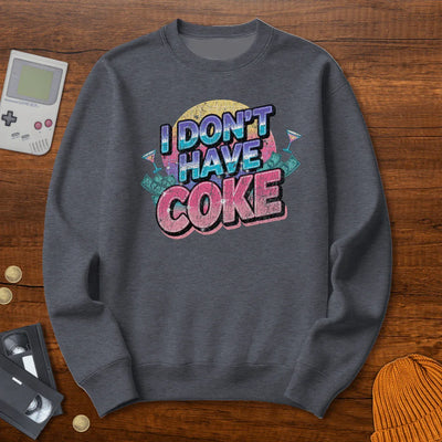 I don't have coke - Sweatshirt - Throwback Paradise