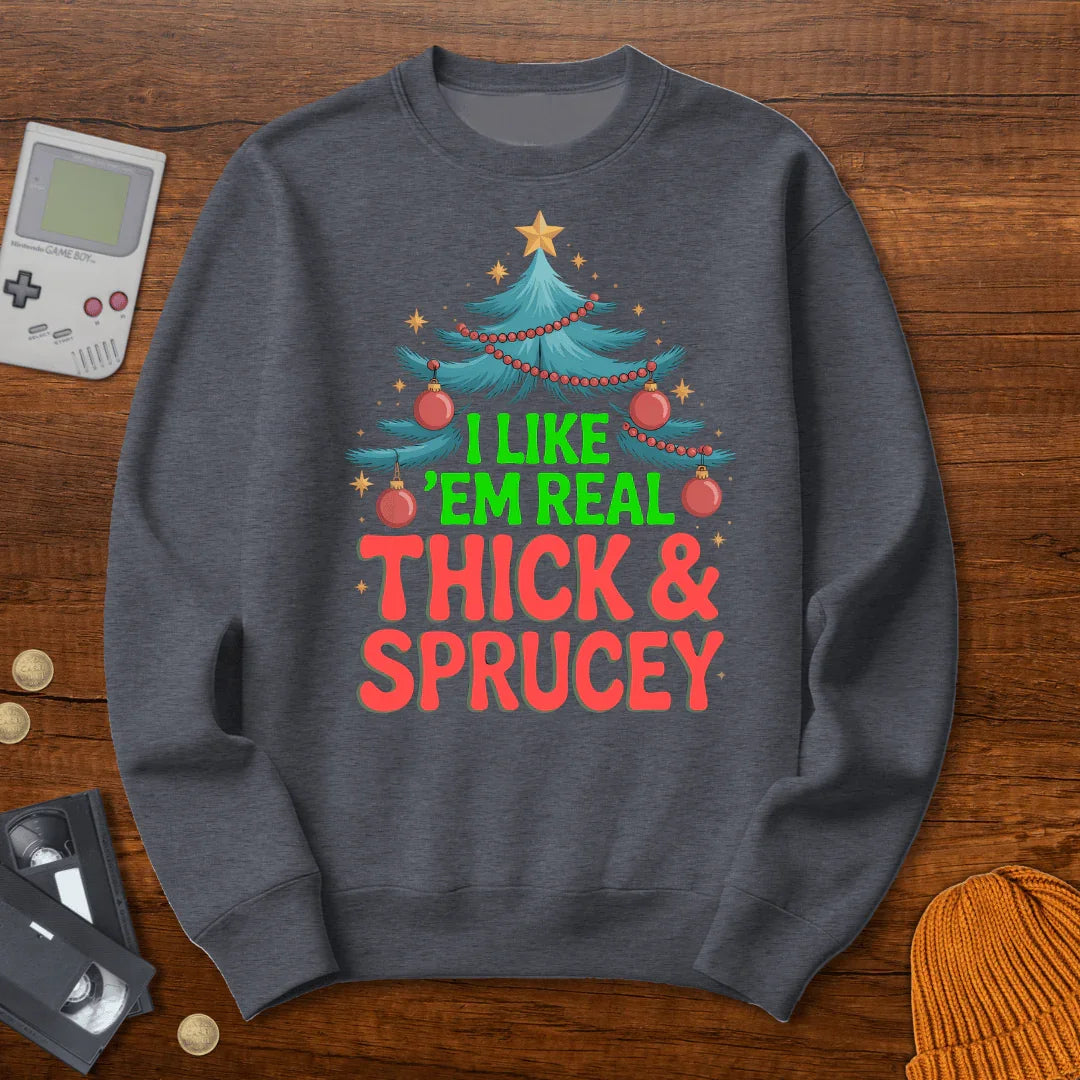 Thick and Sprucey - Sweatshirt - Throwback Paradise