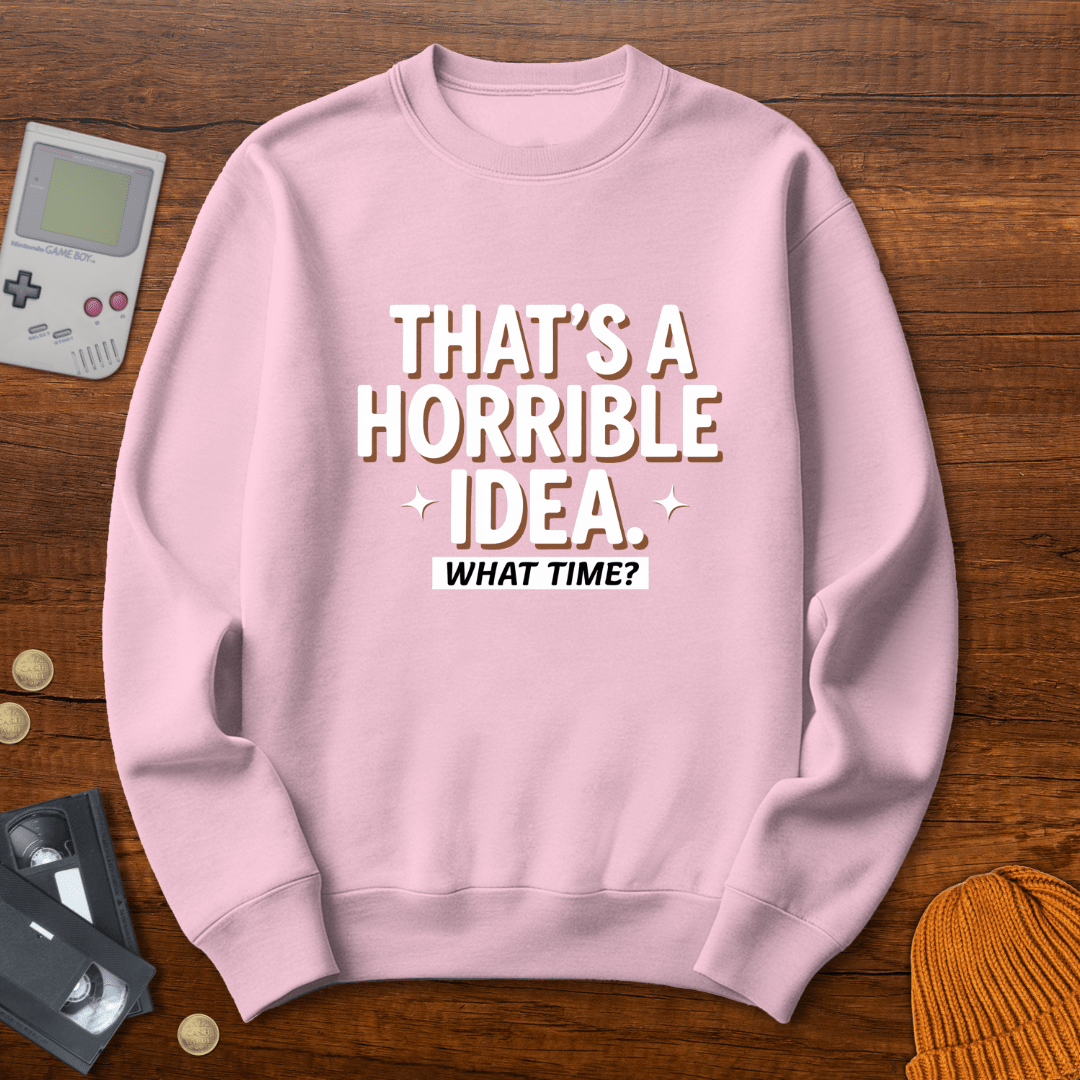 Printify Sweatshirt S / Light Pink Horrible Idea - Sweatshirt