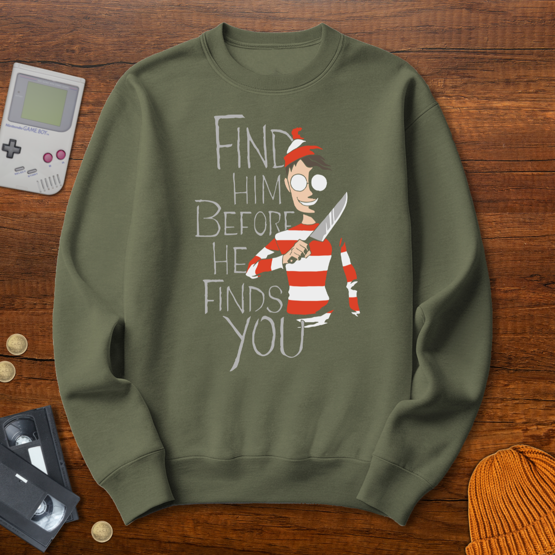 Printify Sweatshirt S / Military Green Find Him Before He Finds You - Sweatshirt
