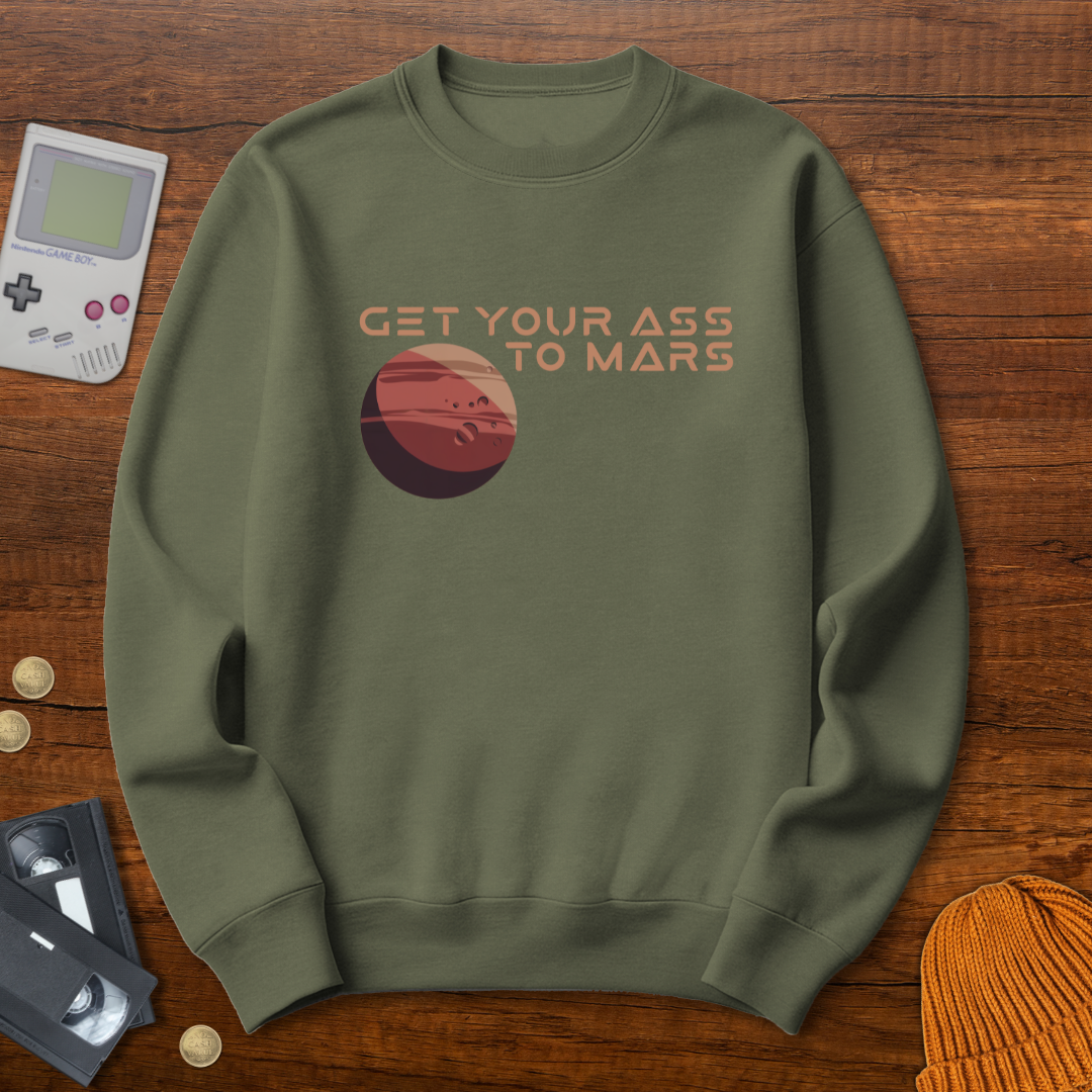 Printify Sweatshirt S / Military Green Get your ass to mars - Sweatshirt