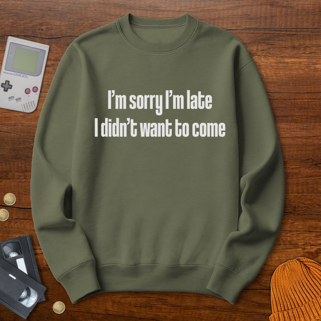 Printify Sweatshirt S / Military Green Sorry I'm late - Sweatshirt