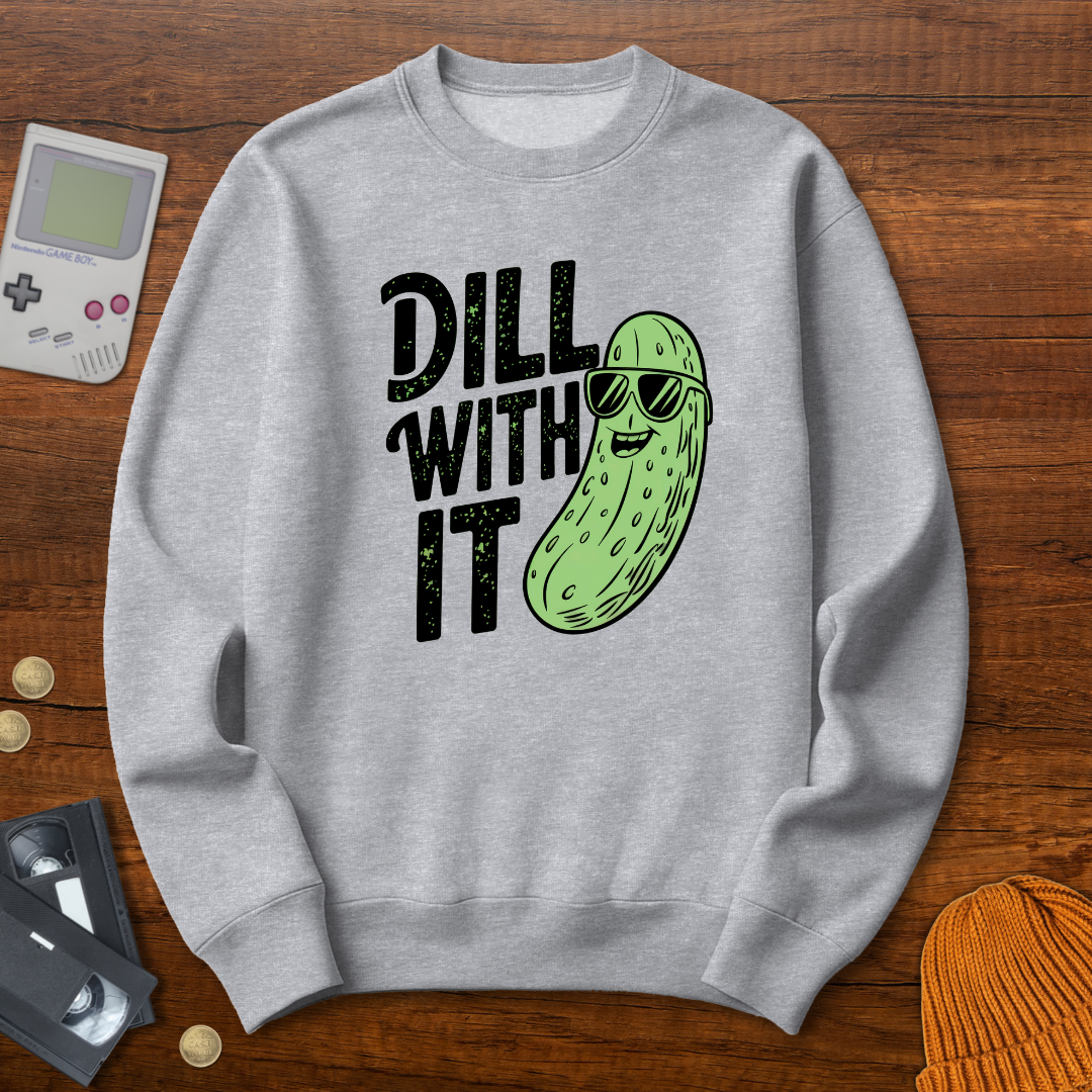 Printify Sweatshirt S / Sport Grey Dill With It - Sweatshirt