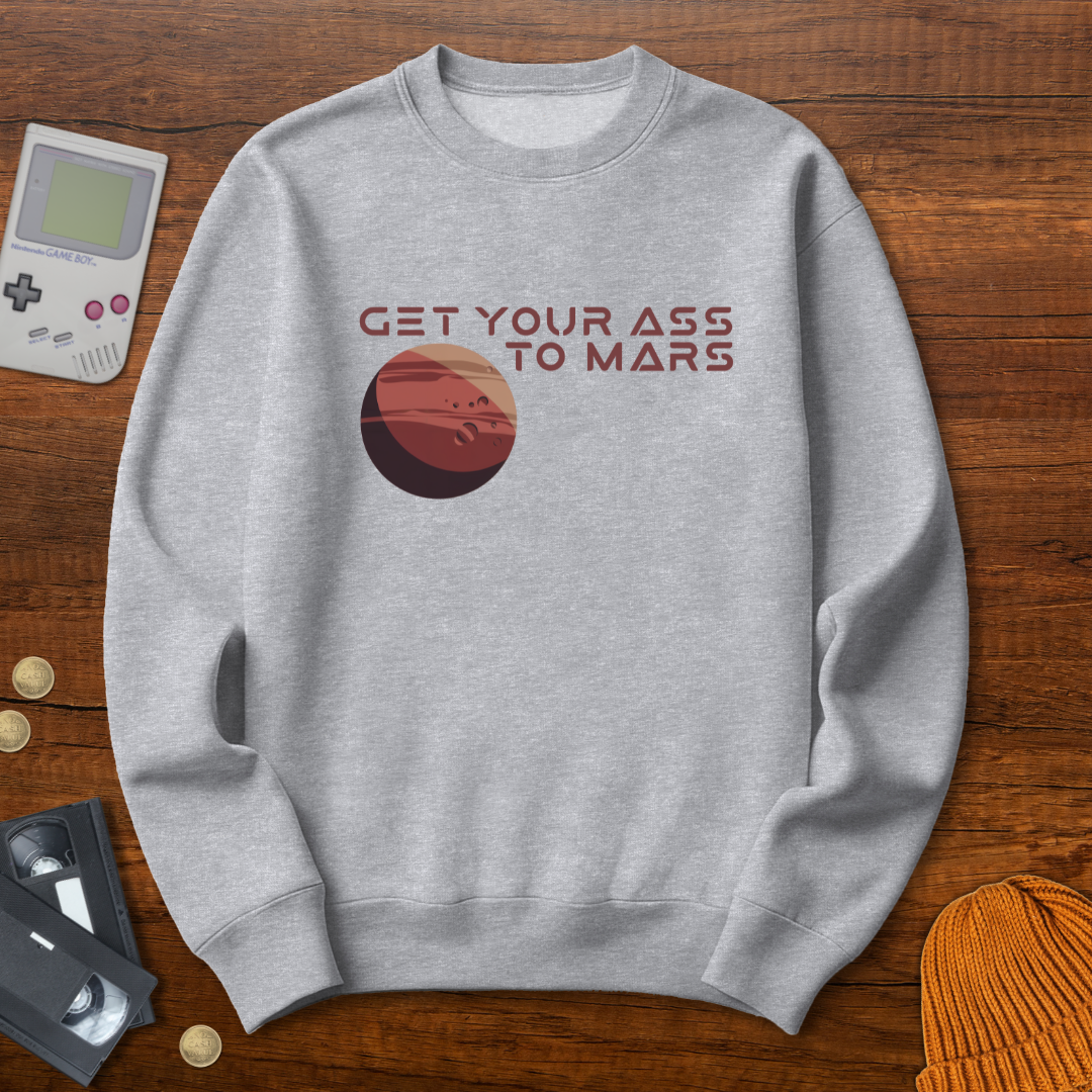 Printify Sweatshirt S / Sport Grey Get your ass to mars - Sweatshirt