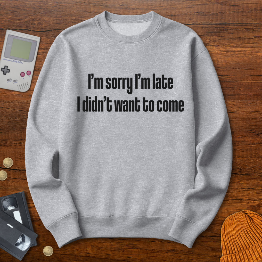 Printify Sweatshirt S / Sport Grey Sorry I'm late - Sweatshirt