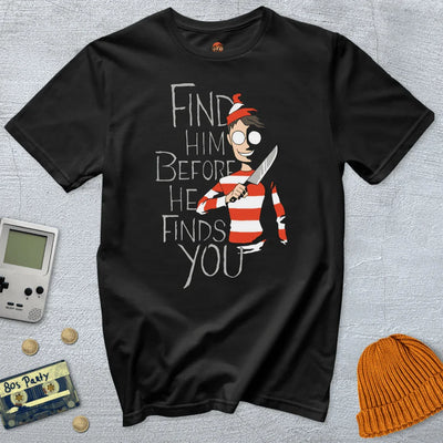 Find Him Before He Finds You - Shirt - Throwback Paradise