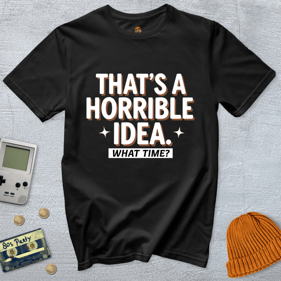 Printify T-Shirt Black / S Horrible Idea - Shirt