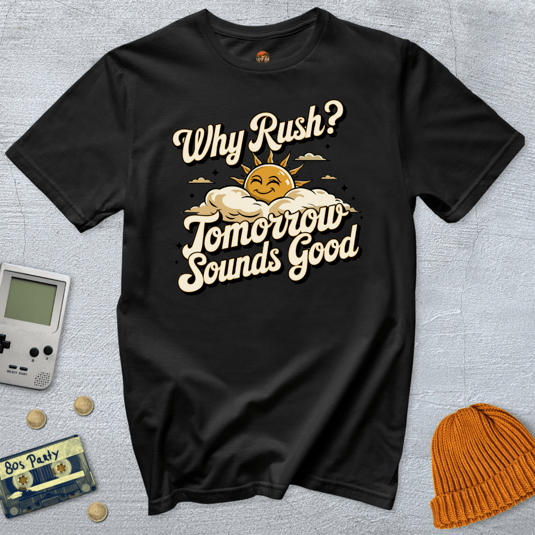 Printify T-Shirt Black / S Why Rush - Shirt