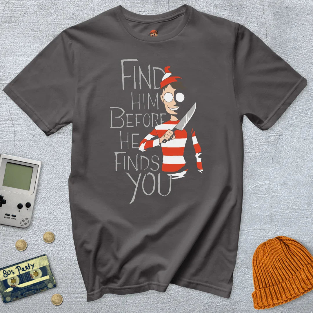 Find Him Before He Finds You - Shirt - Throwback Paradise