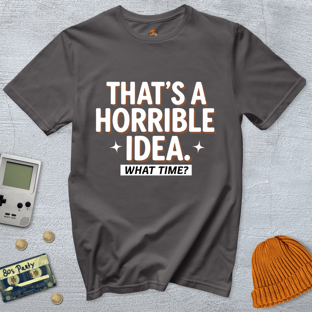 Printify T-Shirt Charcoal / S Horrible Idea - Shirt