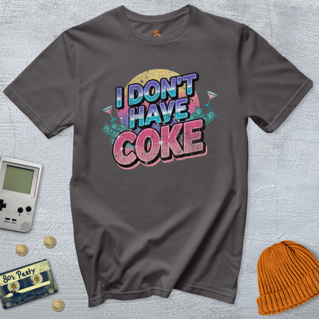 Printify T-Shirt Charcoal / S I don't have coke - Shirt