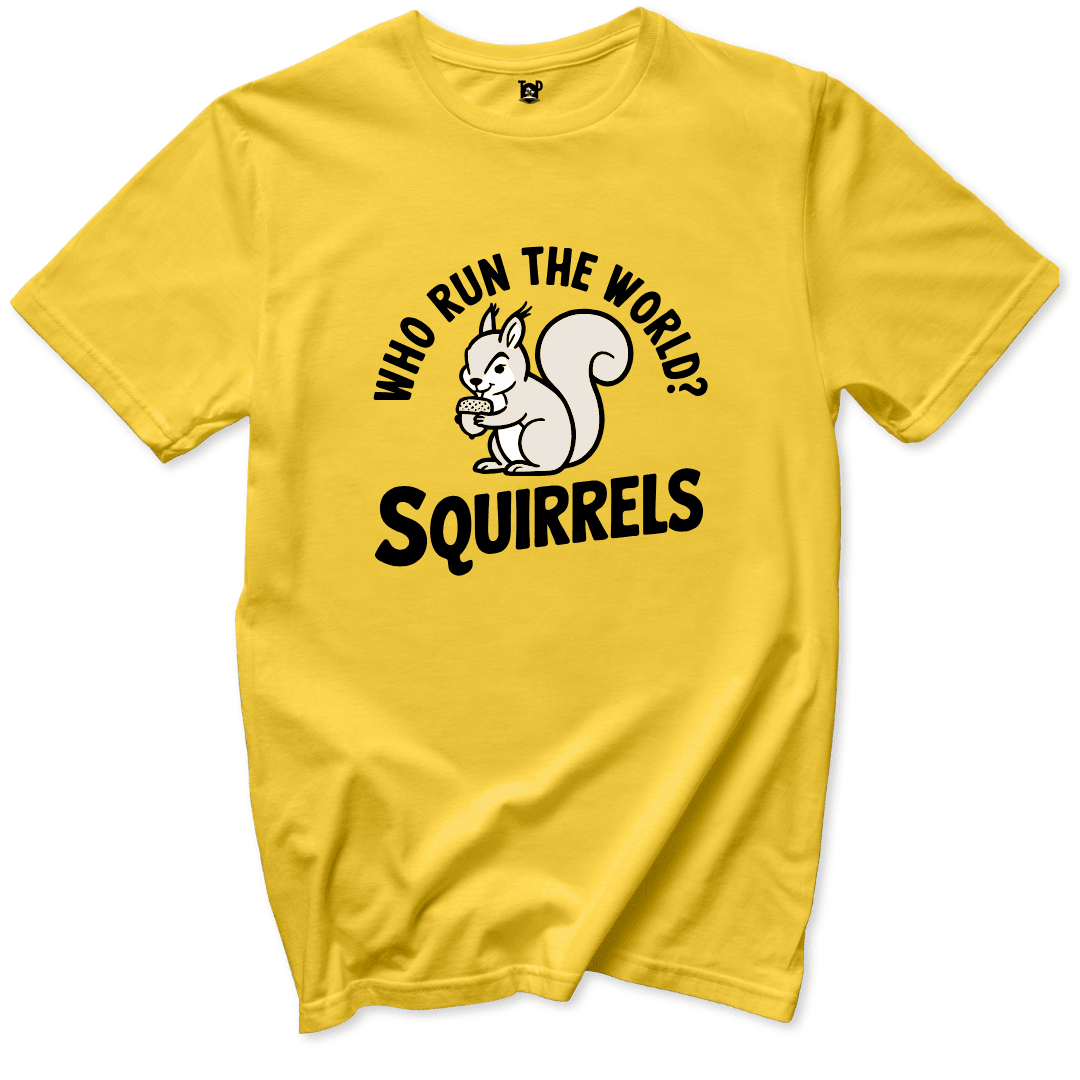 Who runs the world Squirrels T-Shirt - Throwback Paradise