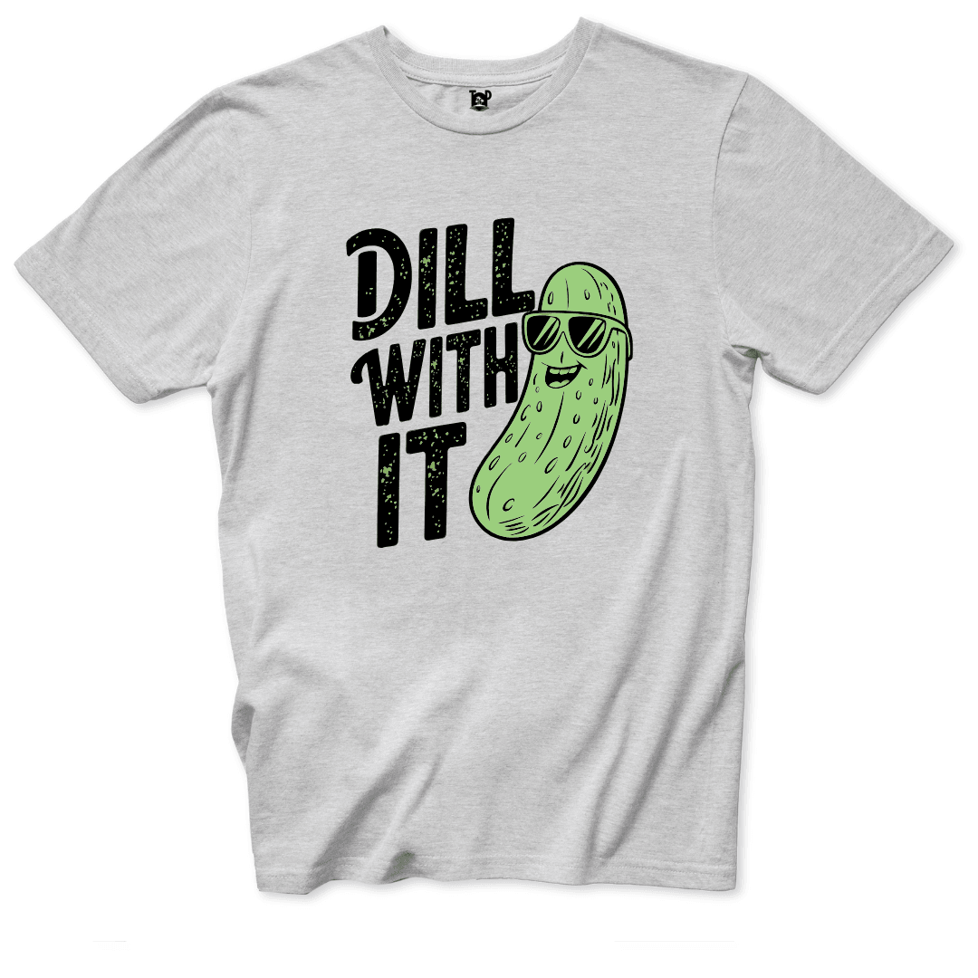 Dill With It T-Shirt - Throwback Paradise