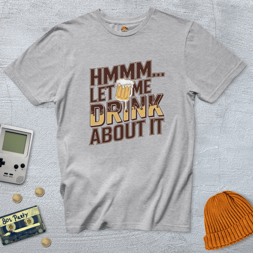 Printify T-Shirt Ice Grey / S Let me drink about It - Shirt