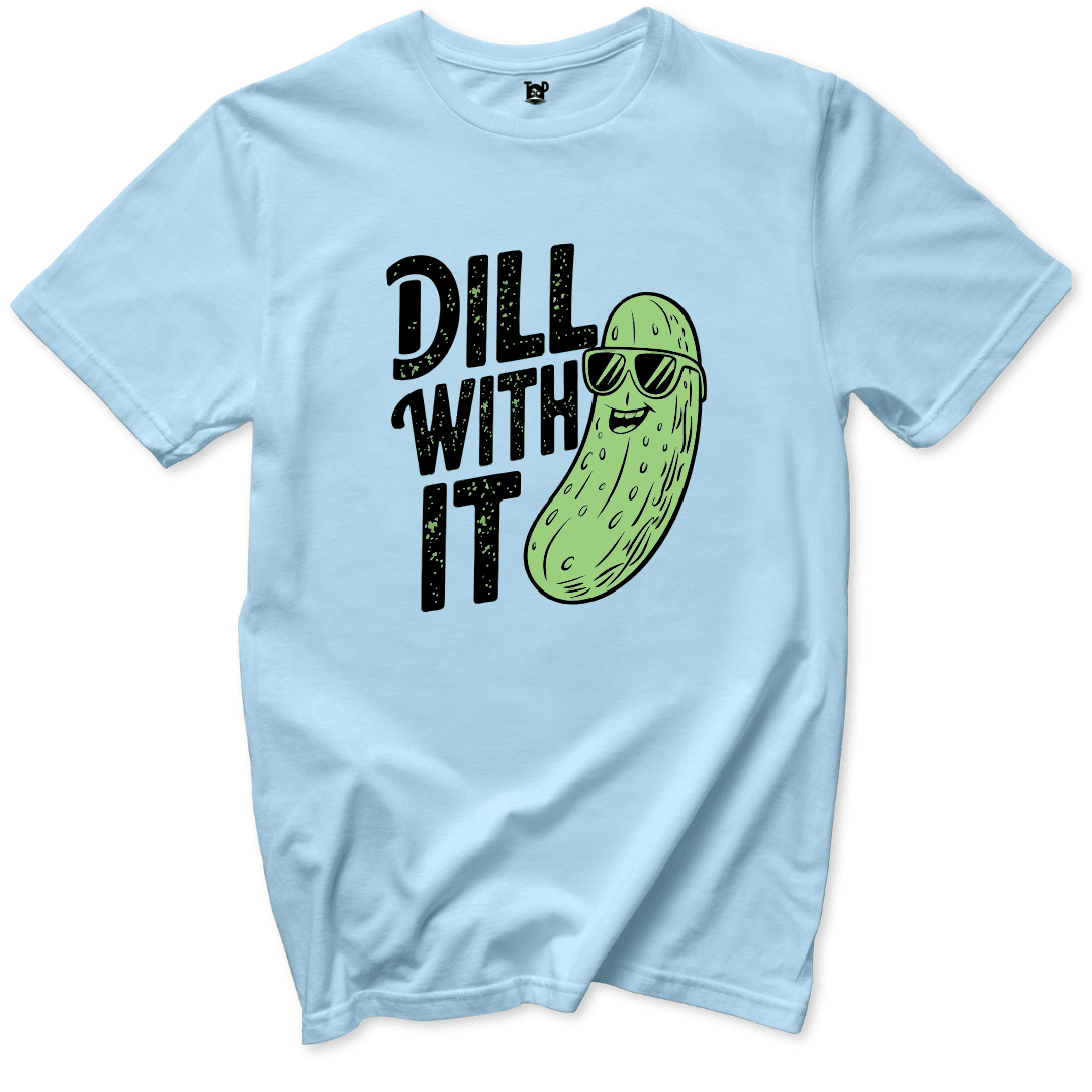 Dill With It T-Shirt - Throwback Paradise