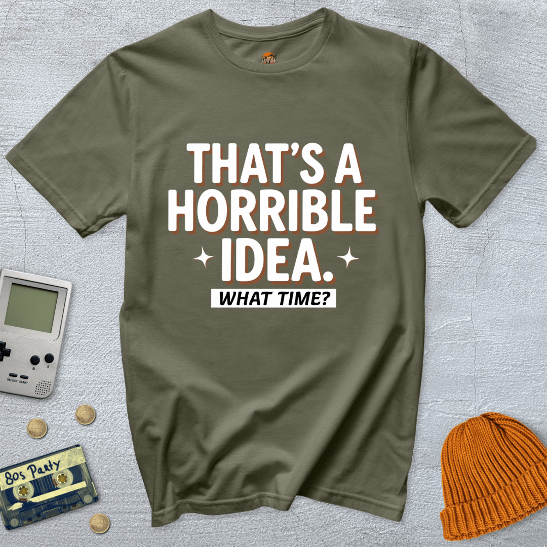 Printify T-Shirt Military Green / S Horrible Idea - Shirt