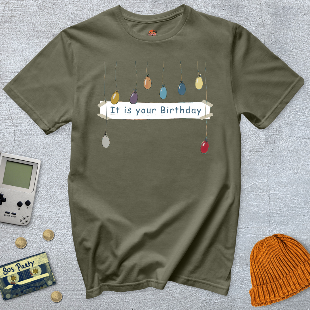 Printify T-Shirt Military Green / S It is your birthday - Shirt