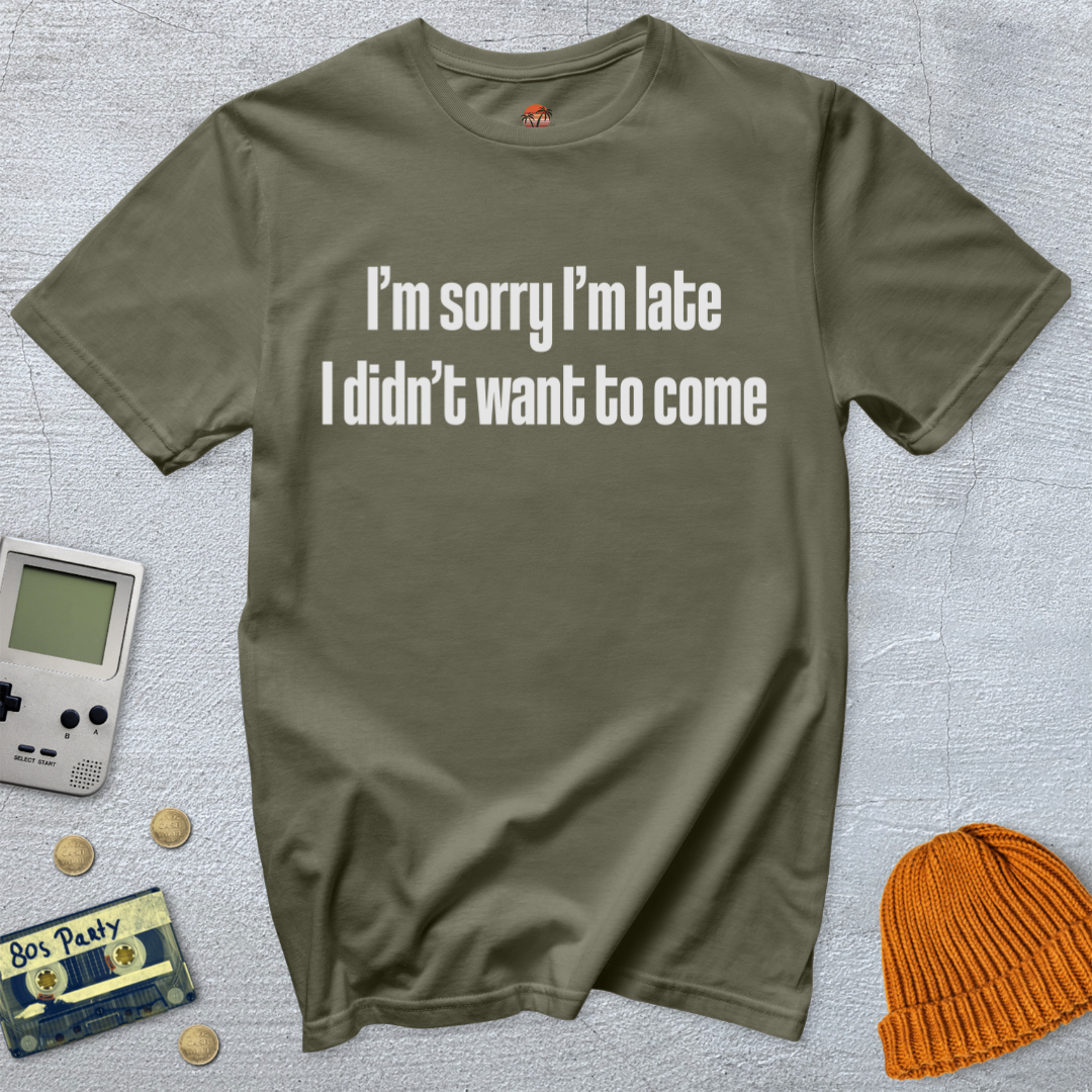 Printify T-Shirt Military Green / S Sorry I'm late - Shirt