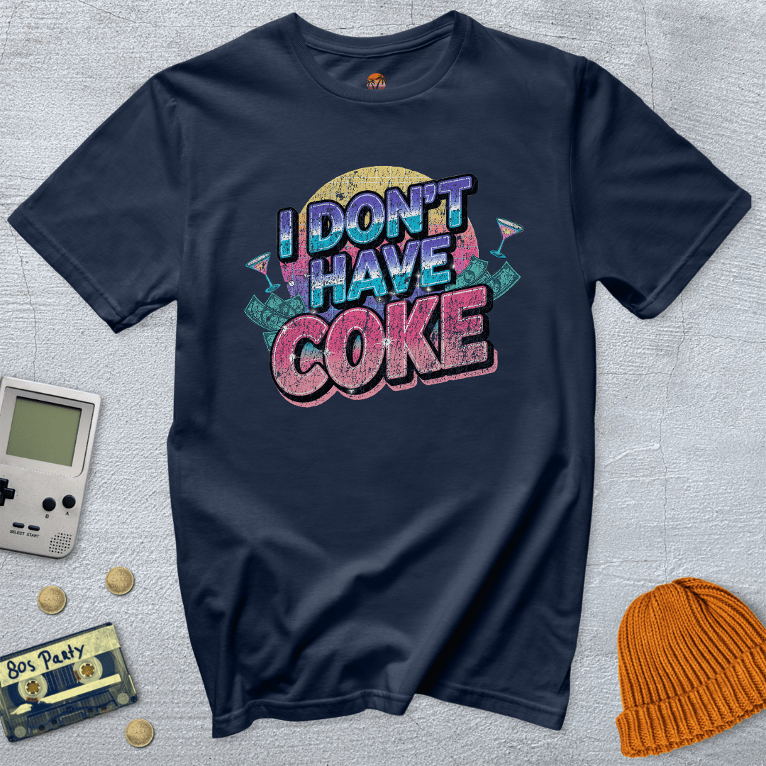 Printify T-Shirt Navy / S I don't have coke - Shirt