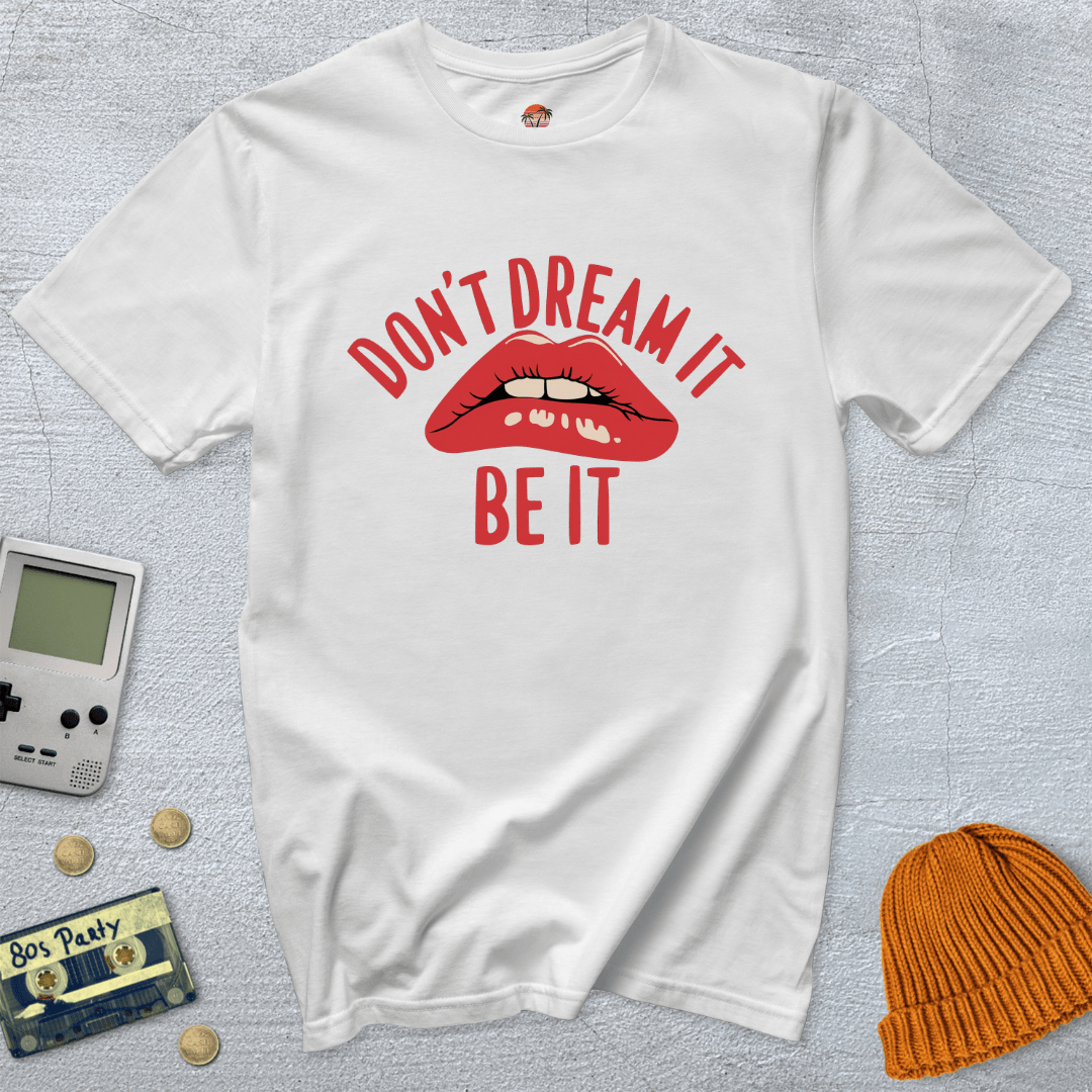 Printify T-Shirt White / S Don't Dream it - Shirt