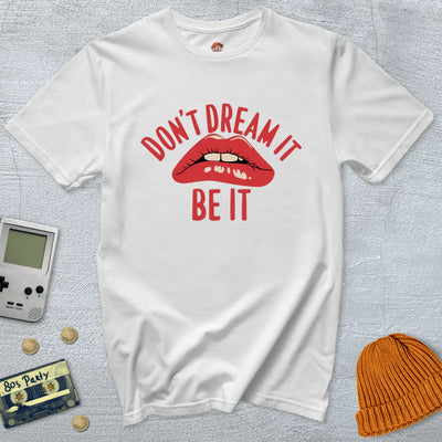 Don't Dream it - Shirt - Throwback Paradise
