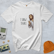 Printify T-Shirt White / S I saw that - Shirt
