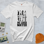Printify T-Shirt White / S No LIves Matter - Shirt