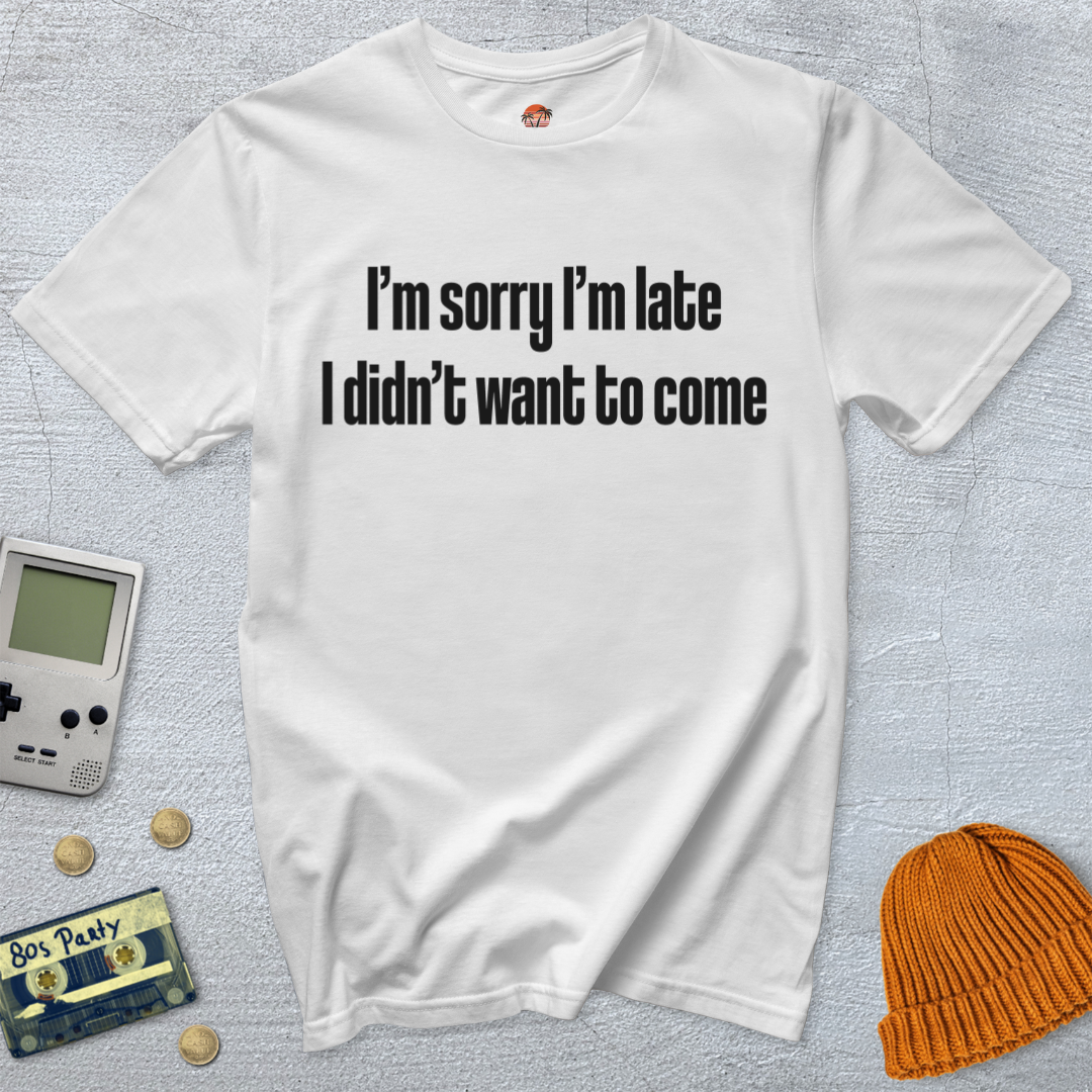 Printify T-Shirt White / S Sorry I'm late - Shirt
