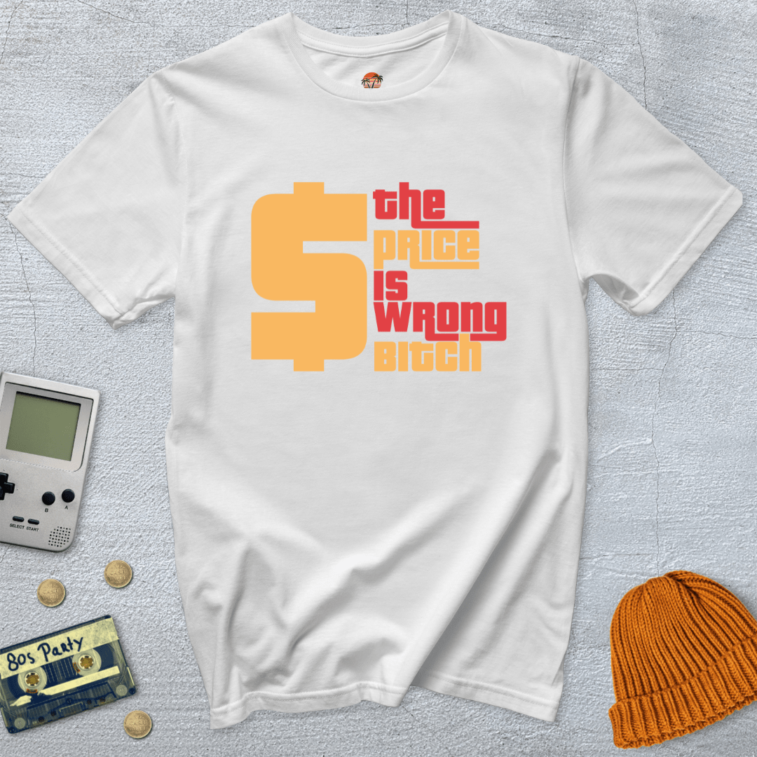 Printify T-Shirt White / S The Price Is Wrong - Shirt