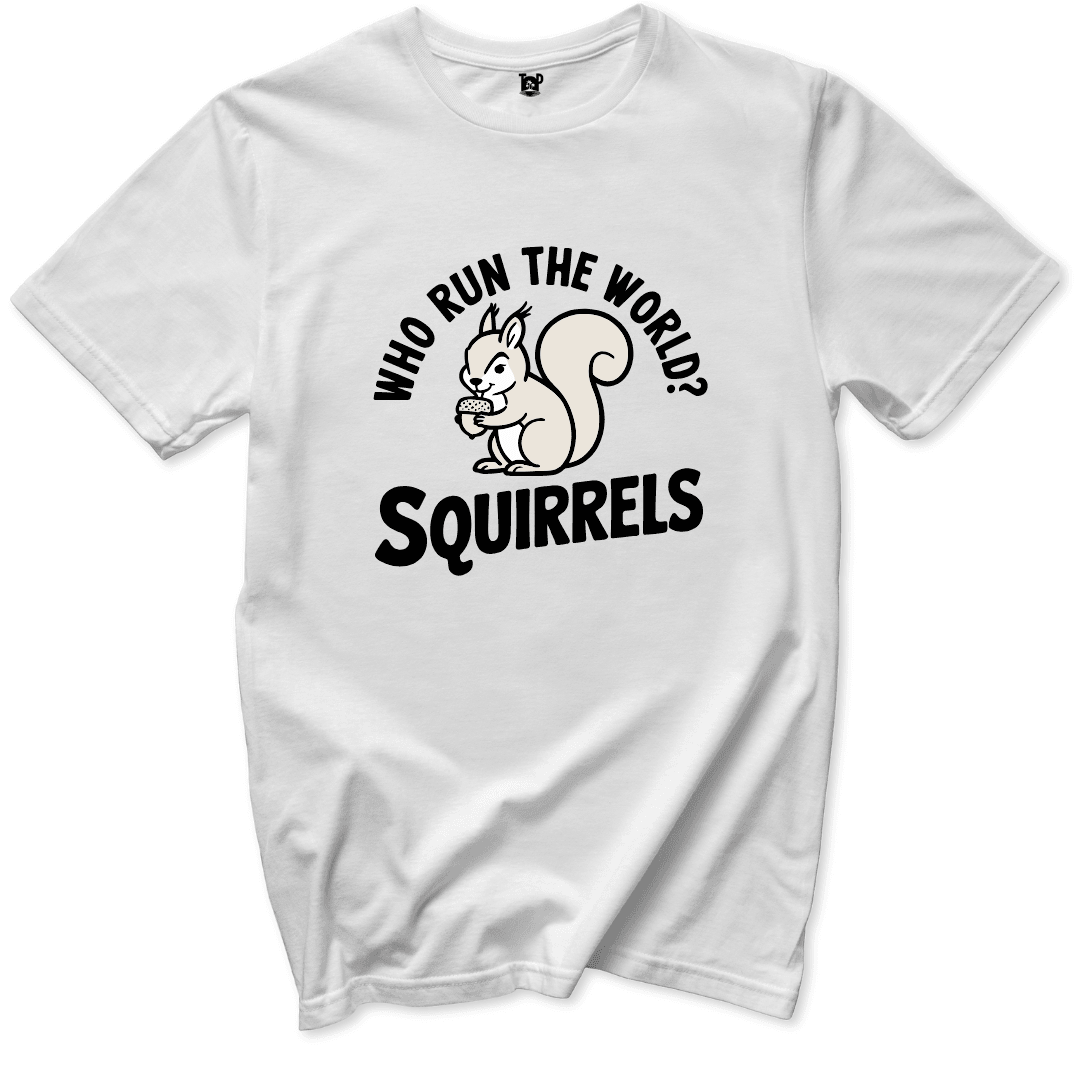 Who runs the world Squirrels T-Shirt - Throwback Paradise