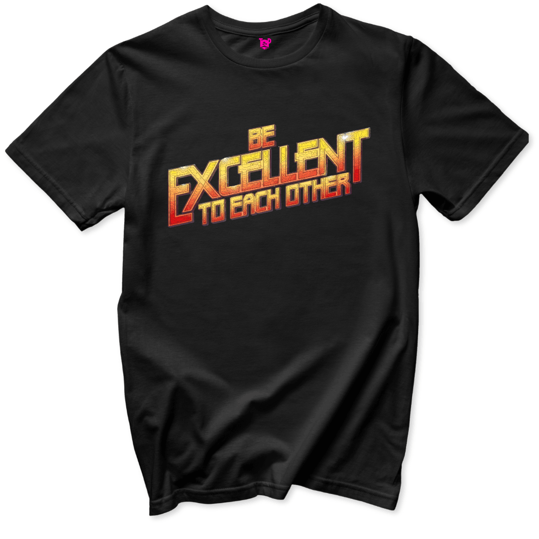 Be Excellent T-Shirt - Throwback Paradise
