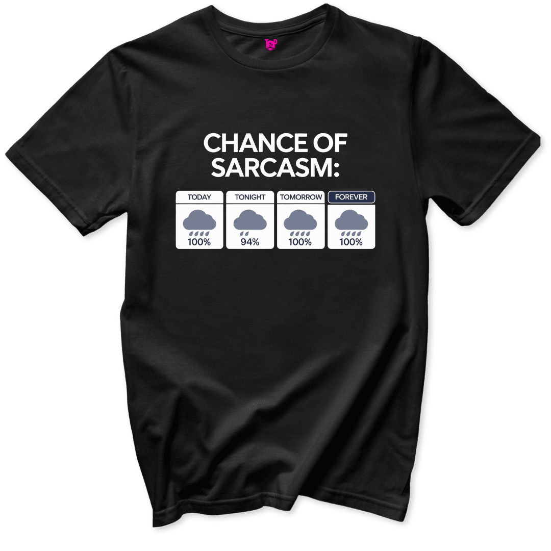 Chance of Sarcasm T-Shirt - Throwback Paradise