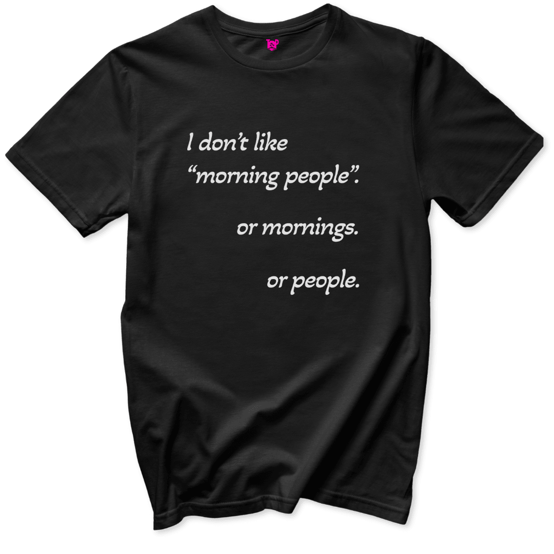 I Don’t Like Morning People T-Shirt - Throwback Paradise