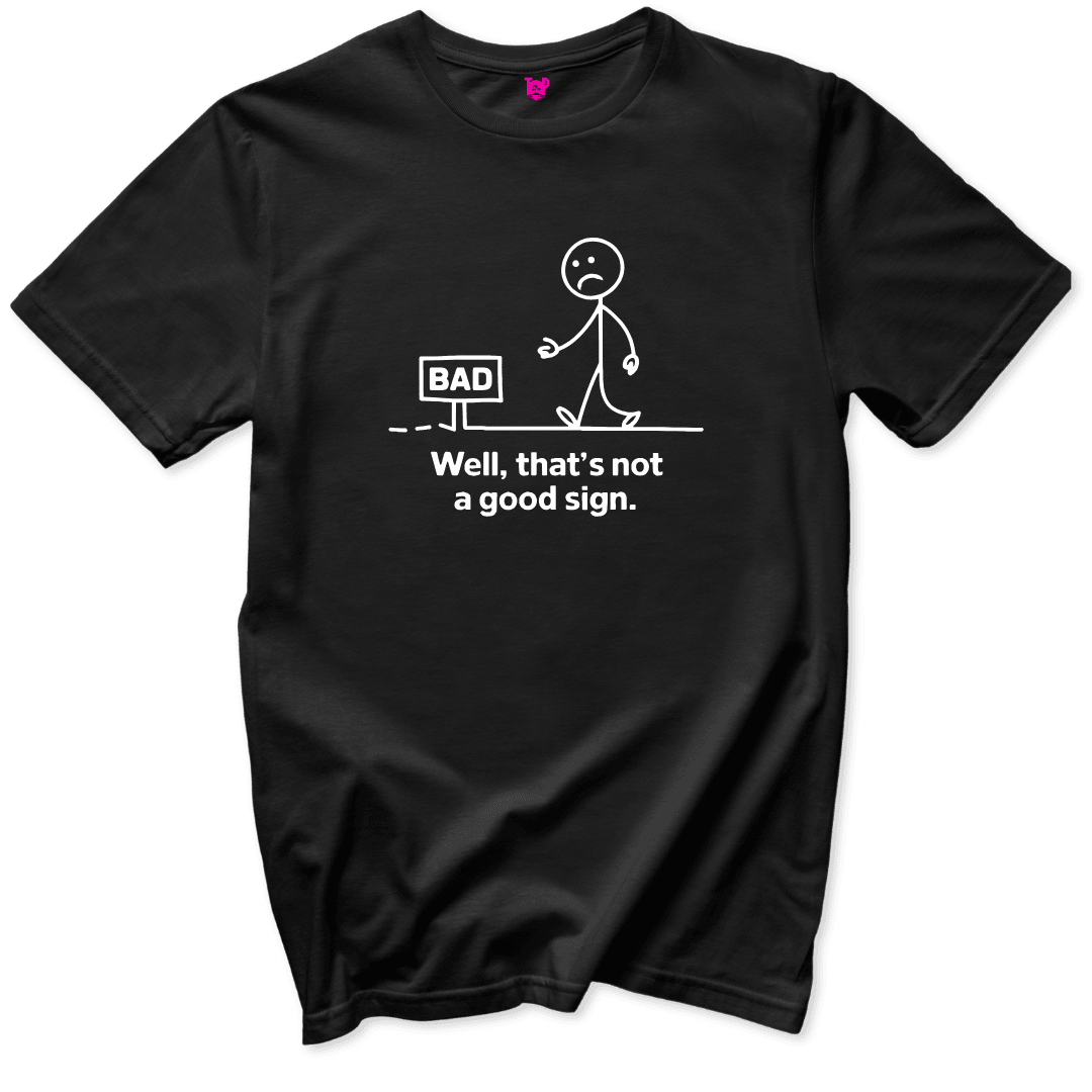 Not a Good Sign T-Shirt - Throwback Paradise