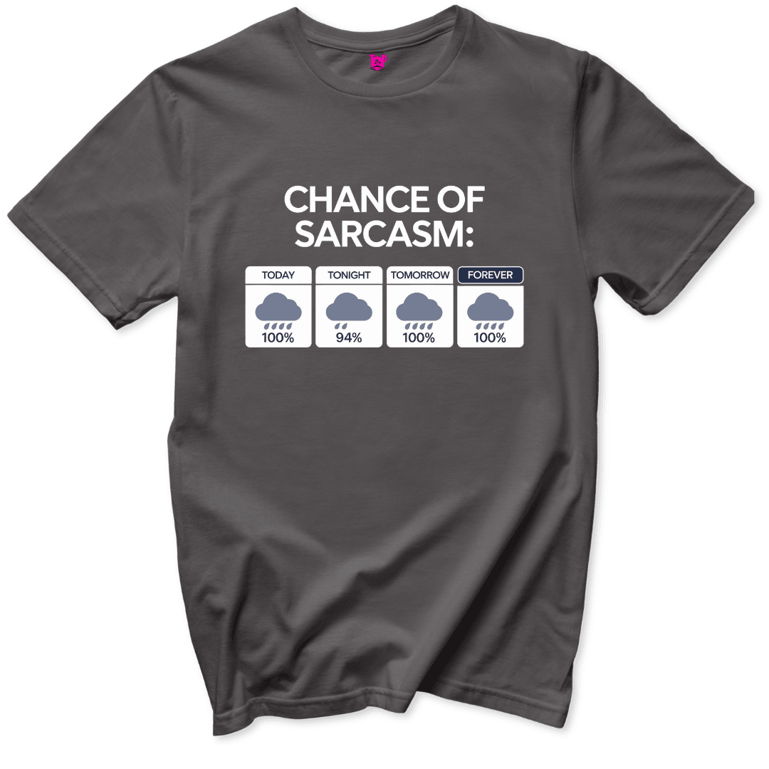 Chance of Sarcasm T-Shirt - Throwback Paradise