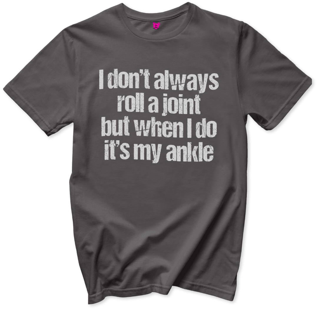 I Don’t Always Roll a Joint T-Shirt - Throwback Paradise