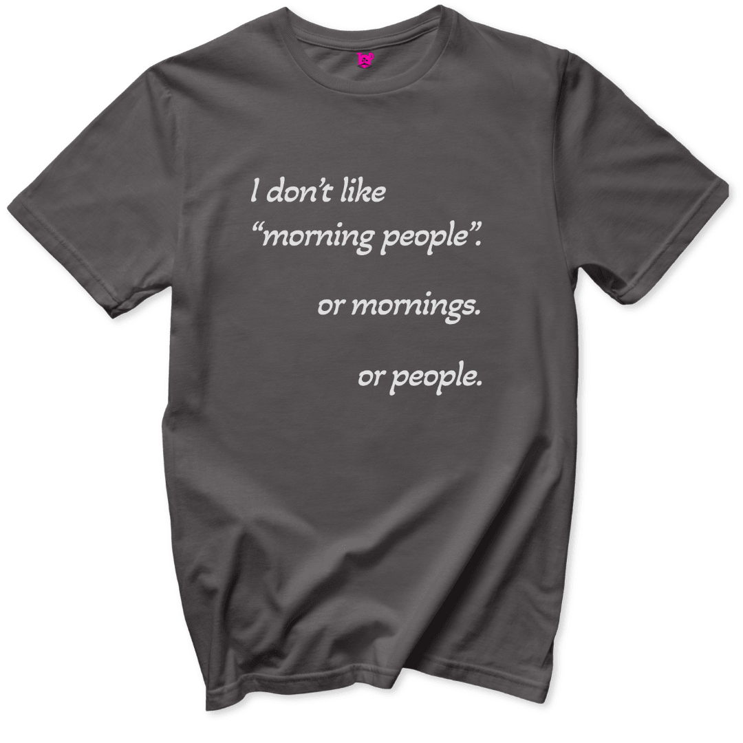 I Don’t Like Morning People T-Shirt - Throwback Paradise