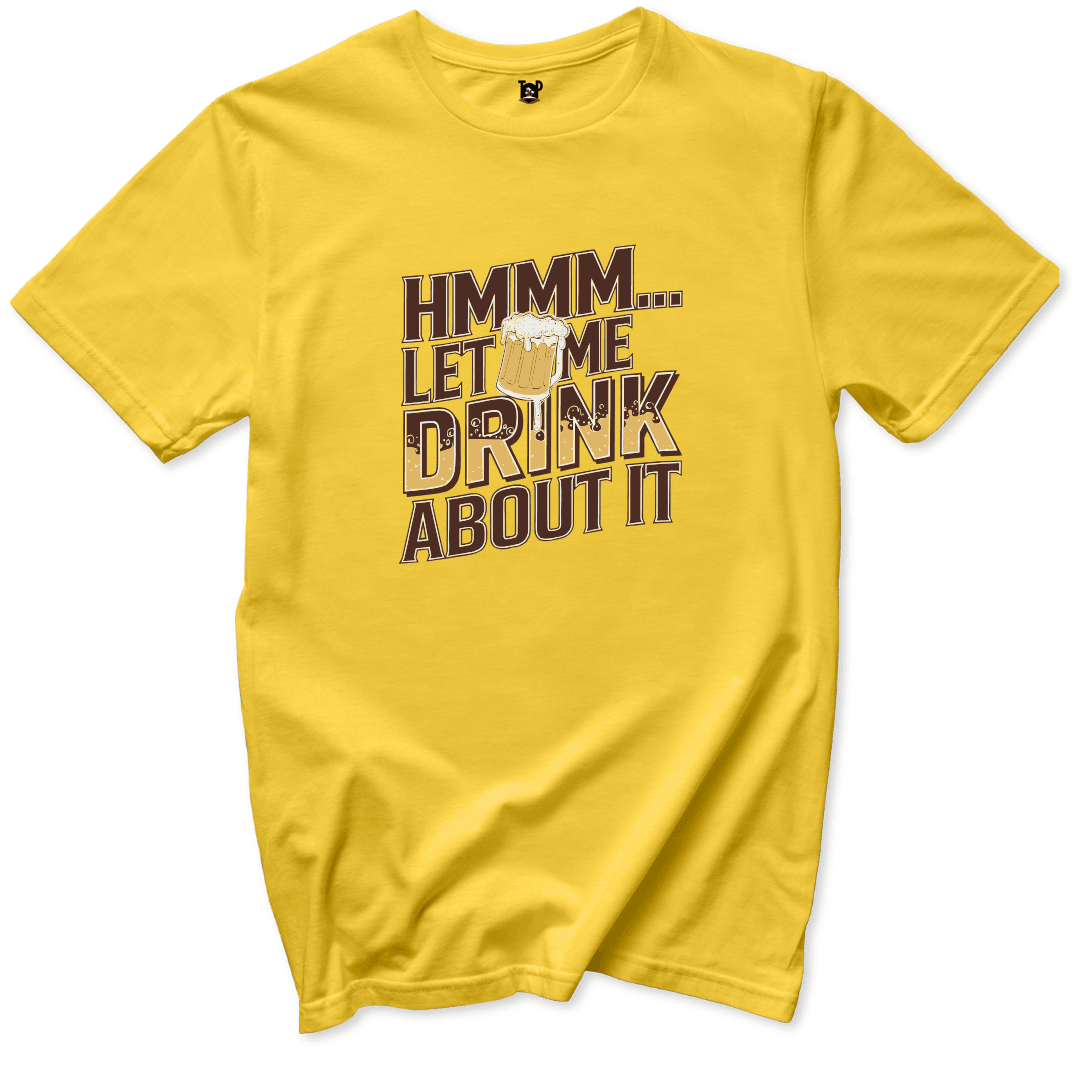 Let Me Drink About It T-Shirt - Throwback Paradise