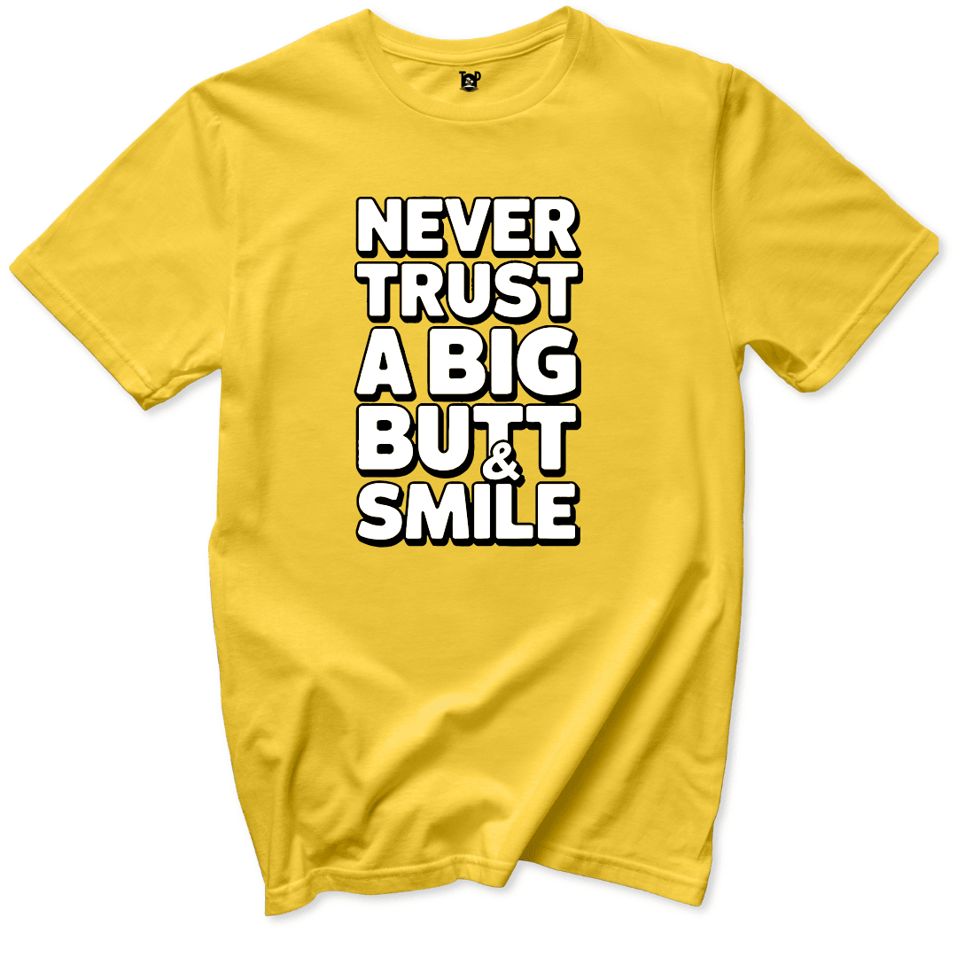 Never Trust a Big Butt & Smile T-Shirt - Throwback Paradise